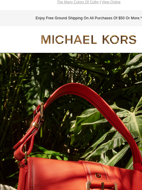 The Many Colors Of Colby | View Online Enjoy Free Ground Shipping On All Purchases Of $50 Or More.* MICHAEL KORS WITH THE COLBY IN SO MANY COLORS, YOU CAN CHOOSE YOUR OWN ADVENTURE. SHOP HANDBAGS