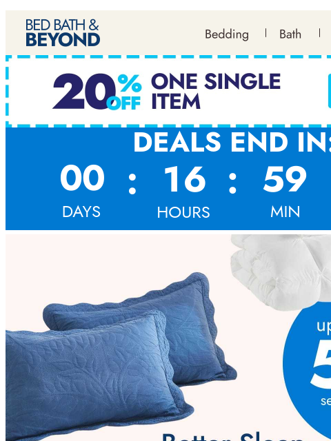 bedbathandbeyond newsletter: Better sleep, zero excuses—sale ends today