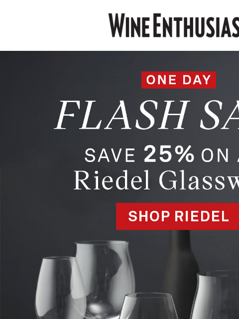 wineenthusiast newsletter: 🔥One Day Only: 25% Off All Riedel Glassware
