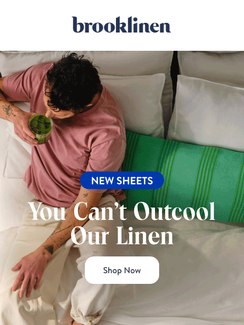 brooklinen newsletter: NEW Cool Linen Sheets for Warmer Weather