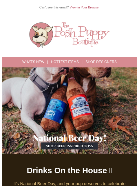 poshpuppyboutique newsletter: 🍺 It's National Beer Day — Drinks Are On Us (For ...