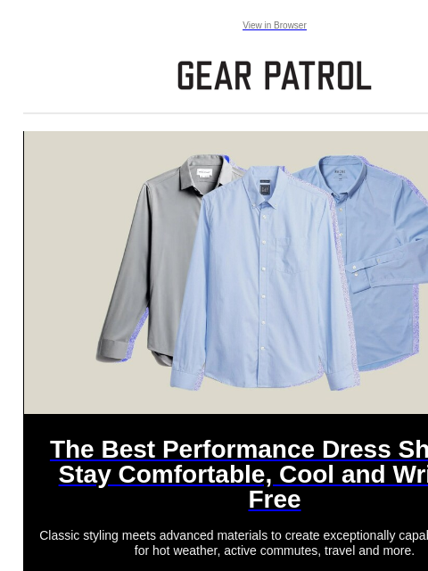 Classic styling meets advanced materials to create exceptionally capable dress shirts for hot weather, active commutes, travel and more. View in Browser The Best Performance Dress Shirts to Stay