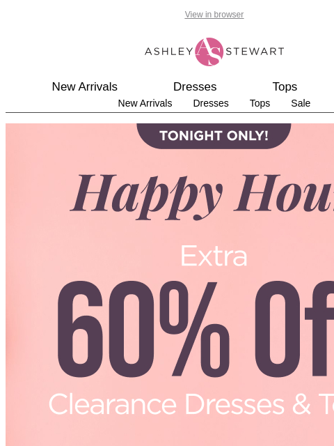 ashleystewart newsletter: 📢FINAL HOURS! Shop Extra 60% off Select Clearance