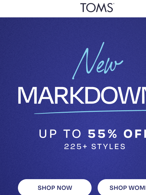 toms newsletter: NEW Markdowns: Up to 55% Off! 🏷️