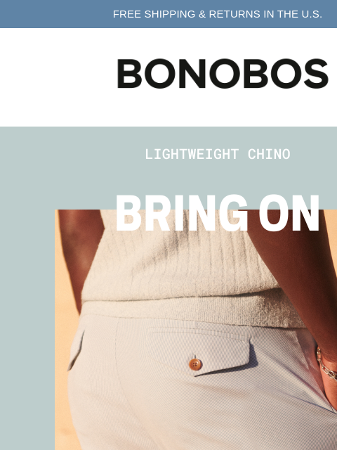 bonobos newsletter: Grab Lightweight Chinos Before It’s Hot