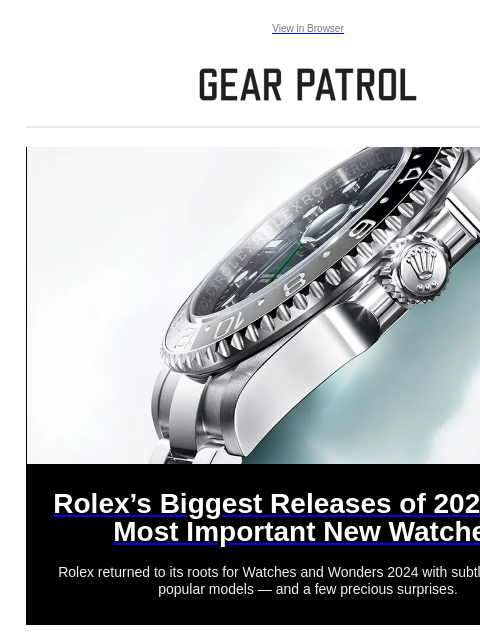 Rolex returned to its roots for Watches and Wonders 2024 with subtle updates to popular models — and a few precious surprises. View in Browser Rolex's Biggest Releases of 2024: The Most Important