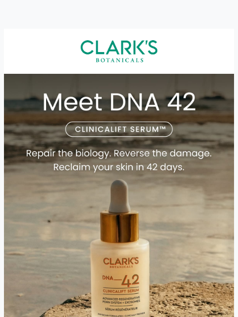 clarksbotanicals newsletter: 42 days. 8.2 years younger. Clinically measured.
