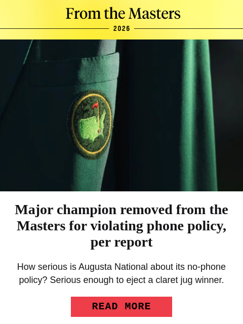 golfdigest newsletter: Major champ ejected from Masters for phone