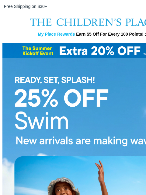 childrensplace newsletter: SWIM. IS. IN. Now 25% OFF!