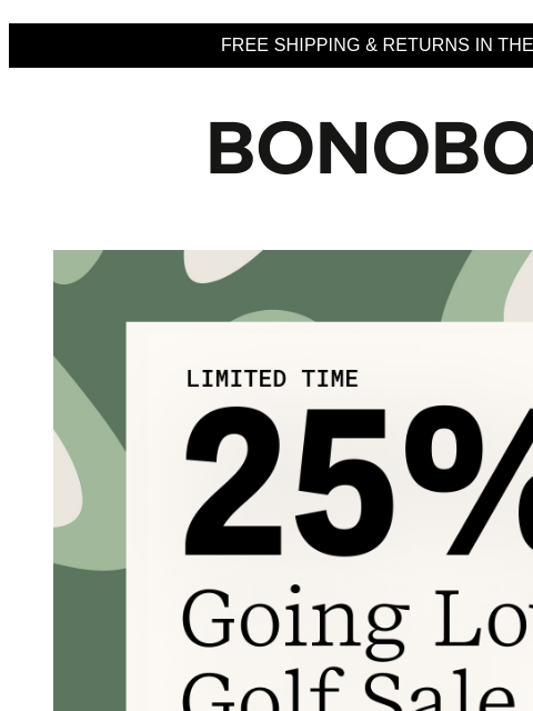 Score big & lower your scores. Terms apply. Web Version FREE SHIPPING & RETURNS IN THE US Limited Time Only 25% Off Golf Sale This is the one time a big golf score is a good thing. Get 25% off