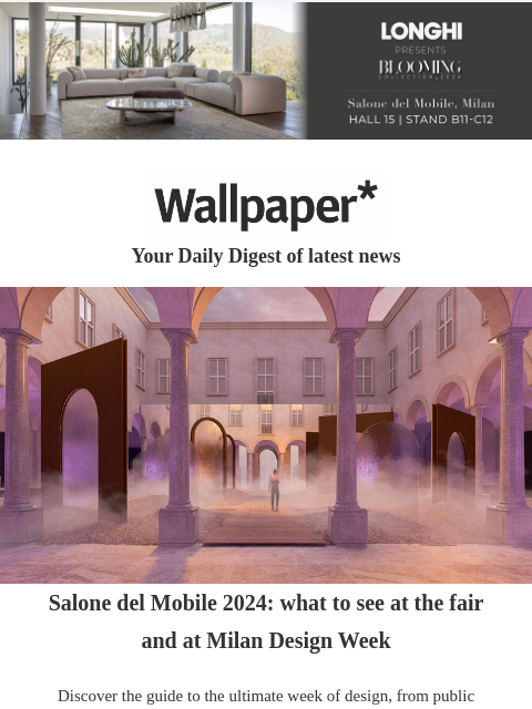 Our guide to Salone del Mobile 2024. Plus, watch bracelets of the future, and a sustainable mobile home ‌ ‌ ‌ ‌ ‌ ‌ ‌ ‌ ‌ ‌ ‌ ‌ ‌ Wallpaper* Your Daily Digest of latest news models in summer clothes