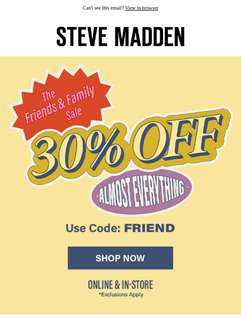 stevemadden newsletter: Live Now: 30% Off  Friends & Family Sale