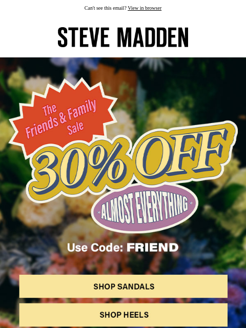 stevemadden newsletter: Friends & Family Sale Is Here