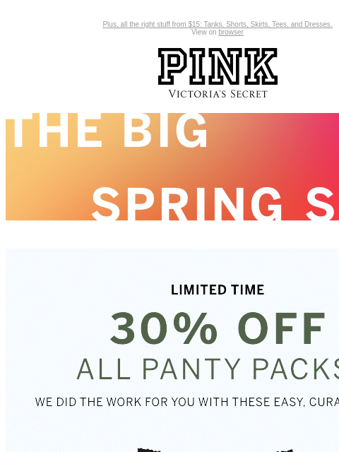 Plus, all the right stuff from $15: Tanks, Shorts, Skirts, Tees, and Dresses. View on browser PINK Victoria's Secret Introduction Shop Now Shop Now Shop Now feature cta cta Shop now. Shop now.