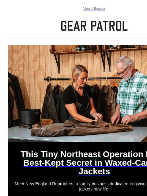 Meet New England Reproofers, a family business dedicated to giving waxed canvas jackets new life. View in Browser This Tiny Northeast Operation Is the Best-Kept Secret in Waxed-Canvas Jackets This Tiny