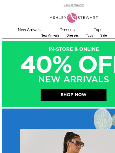 ashleystewart newsletter: Dresses for $34.99 in-store & online? YEP, it's ha...