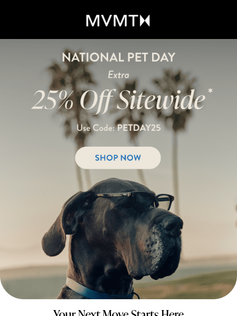 mvmt newsletter: National Pet Day Calls for 25% Off