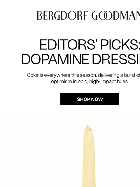 bergdorfgoodman newsletter: Editors’ Picks: Dopamine Dressing