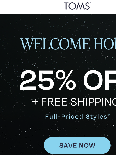 toms newsletter: 25% Off + Free Shipping Ends Tonight 💫