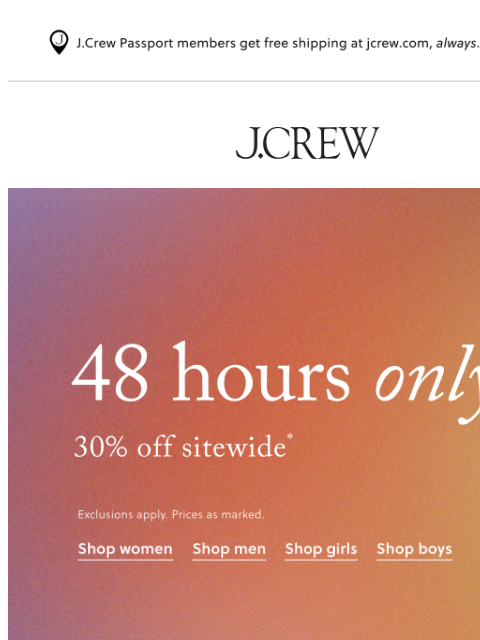 jcrew newsletter: 48 hours only: 30% off sitewide