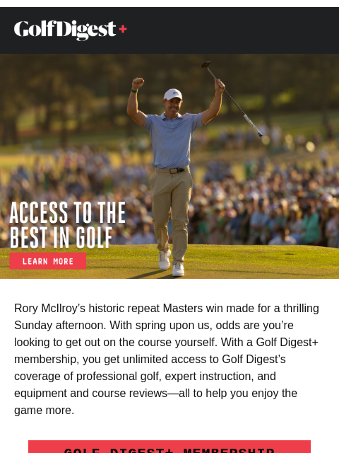 golfdigest newsletter: If you enjoyed the Masters, you'll enjoy our membe...