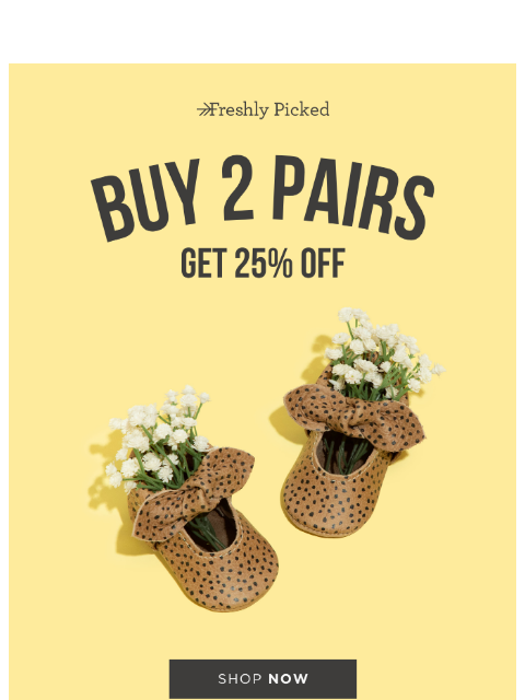freshlypicked newsletter: Buy 2 Baby Shoes, Get 25% Off!!! 💫