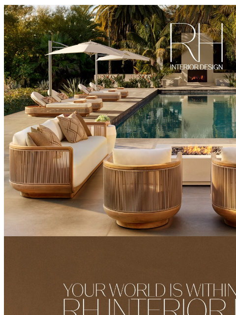 rh newsletter: RH Interior Design. Extraordinary Spaces, Indoors ...