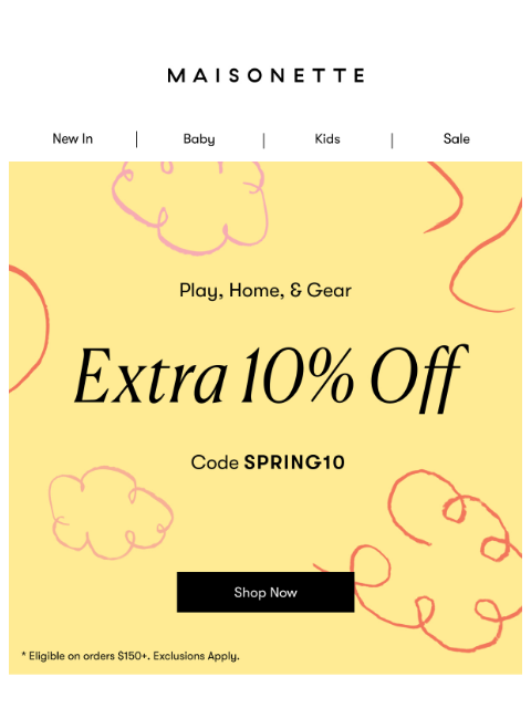 maisonette newsletter: Last chance for a little extra (ends tonight)