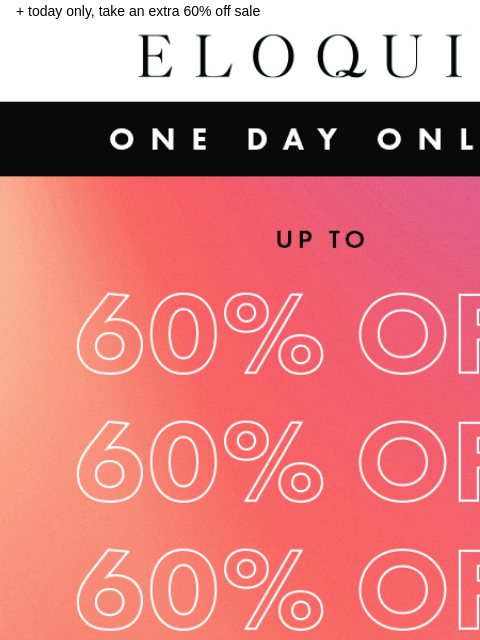 + today only, take an extra 60% off sale Logo Up to 60 off everything Shop 60 Off Sale Best Dresses Top Contenders NEW ARRIVALS BEST SELLERS DRESSES WORKWEAR DAILY DEAL SALE You are receiving this