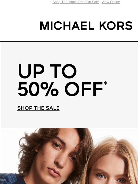 Shop The Iconic Print On Sale | View Online MICHAEL KORS UP TO 50% OFF* SHOP THE SALE IMAGE IMAGE IMAGE IMAGE BANNER IMAGE Instagram TikTok Facebook Youtube Pinterest Twitter FIND A STORE WOMEN MEN