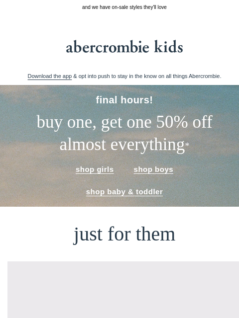 abercrombie newsletter: final hours for BOGO 50% OFF almost everything*
