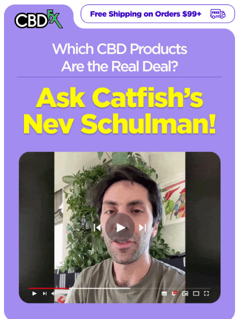 cbdfx newsletter: See what Catfish’s Nev Schulman is saying about CB...