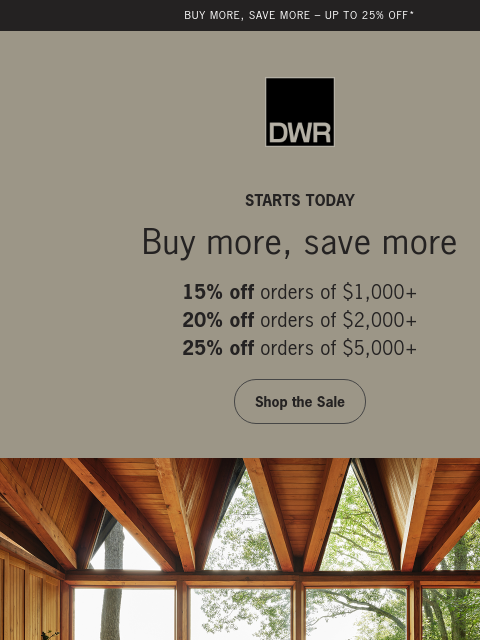 dwr newsletter: Starts today: Save up to 25% on your entire order