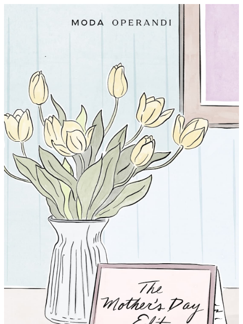 modaoperandi newsletter: The Mother’s Day Edit 🌷