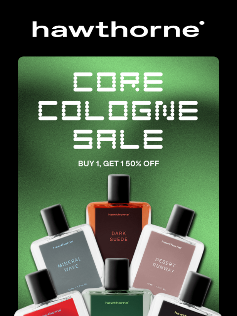 hawthorne newsletter: BUY ONE COLOGNE, GET ONE 50% OFF