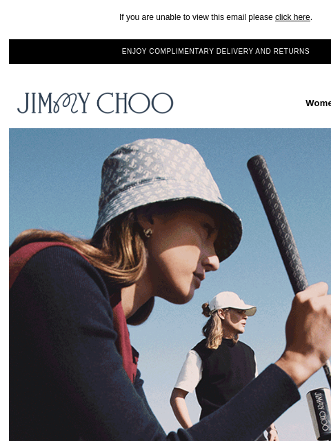 Introducing a new collaboration. If you are unable to view this email please click here. ENJOY COMPLIMENTARY DELIVERY AND RETURNS JIMMY CHOO Women Men Handbags JIMMY CHOO Women Men Handbags JIMMY CHOO