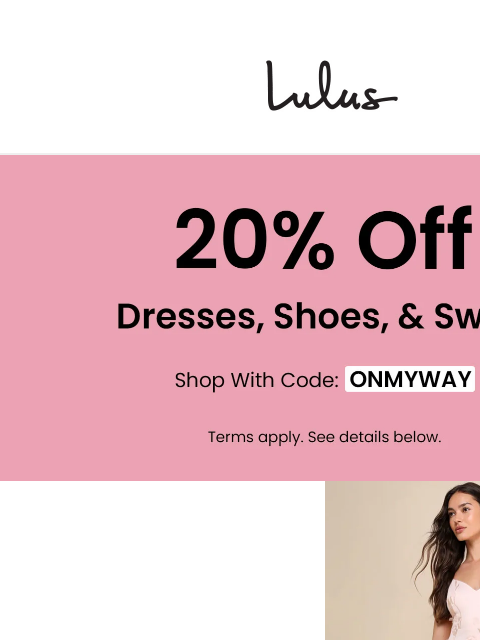 Use code ONMYWAY and get 20% off dresses, shoes and swim. xoxo Lulus ͏ ‌ ͏ ‌ ͏ ‌ ͏ ‌ ͏ ‌ ͏ ‌ ͏ ‌ ͏ ‌ ͏ ‌ ͏ ‌ ͏ ‌ ͏ ‌ ͏ ‌ ͏ ‌ ͏ ‌ ͏ ‌ ͏ ‌ ͏ ‌ ͏ ‌ ͏ ‌ ͏ ‌ ͏ ‌ ͏ ‌ ͏ ‌ ͏ ‌ ͏ ‌ ͏ ‌ ͏ ‌ ‌ ͏ ‌ ͏ ‌ ͏ ‌ ͏ ‌ ͏