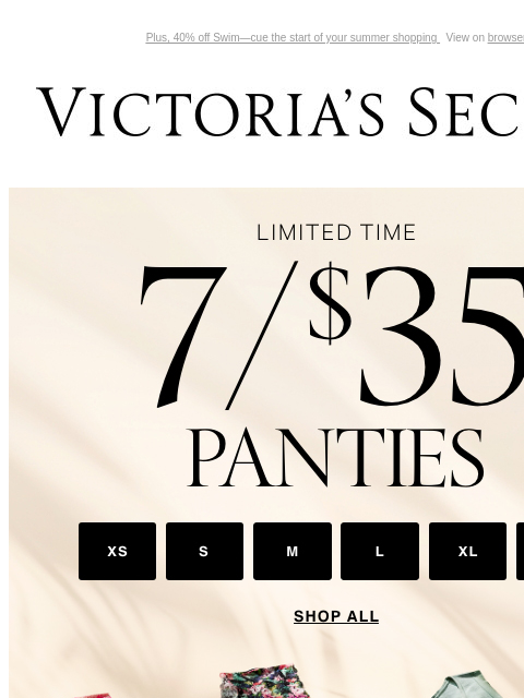 Plus, 40% off Swim—cue the start of your summer shopping View on browser Victoria's Secret Introduction Shop Now Shop Now Shop Now Display images to show real-time content Display images to show