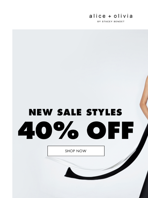 ALL 40% OFF ‌ ‌ ‌ ‌ ‌ ‌ ‌ ‌ ‌ ‌ ‌ ‌ ‌ Header Logo * UP TO 40% OFF SELECT STYLES. PRICES AS MARKED. VALID ON SALE MERCHANDISE ONLY. VALID AT ALICE + OLIVIA RETAIL STORES NATIONWIDE AND ON ALICEANDOLIVIA