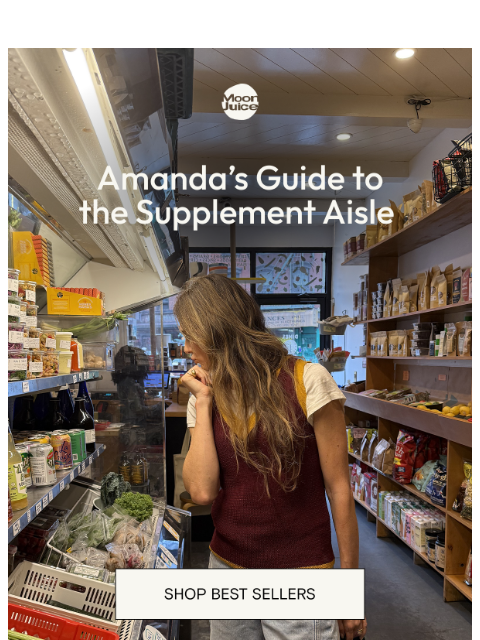 moonjuice newsletter: Amanda’s supplement aisle 101