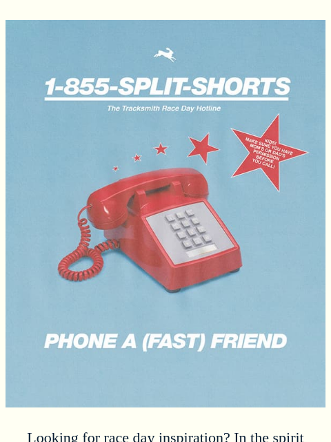 tracksmith newsletter: Call our Race Day Hotline