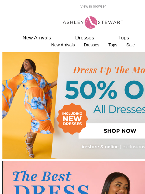 ashleystewart newsletter: 🔥50% off ALL dresses👗including NEW 🙌