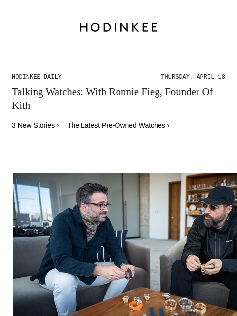 Today on Hodinkee... Talking Watches: With Ronnie Fieg, Founder Of Kith | Hodinkee Daily – Thursday, April 18 | Talking Watches: With Ronnie Fieg, Founder Of Kith 3 New Stories › The Latest Pre-Owned