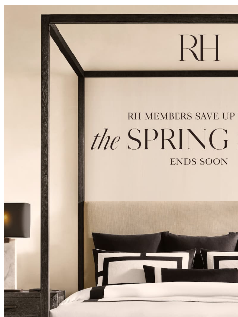 rh newsletter: The Spring Sale Ends Soon. Up to 70% Off Bedroom, ...