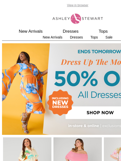 ashleystewart newsletter: 50% Off Every. Single. Dress. 👏🥵👗