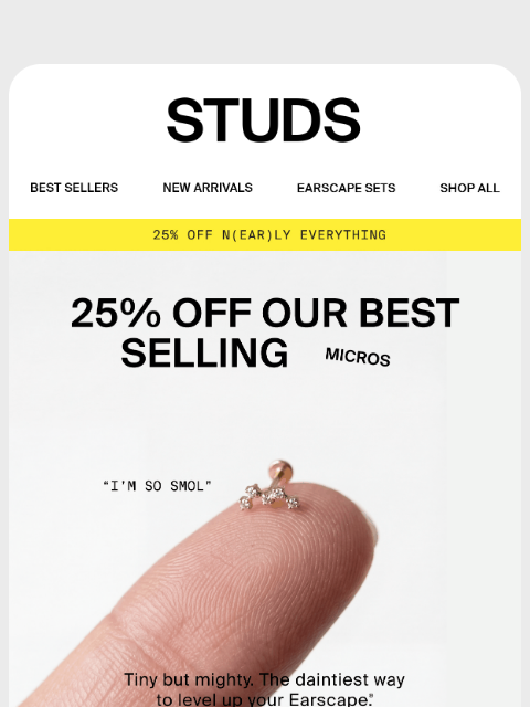 studs newsletter: Micro Earrings, Major Savings