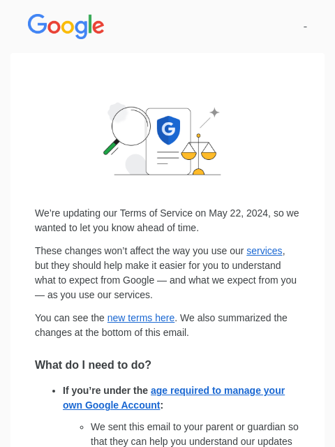 brands.news.subscription@gmail.com We're updating our Terms of Service on May 22, 2024, so we wanted to let you know ahead of time. These changes won't affect the way you use our services, but