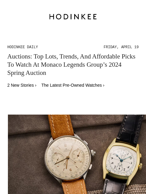 Today on Hodinkee... Auctions: Top Lots, Trends, And Affordable Picks To Watch At Monaco Legends Group's 2024 Spring Auction | Hodinkee Daily – Friday, April 19 | Auctions: Top Lots, Trends, And