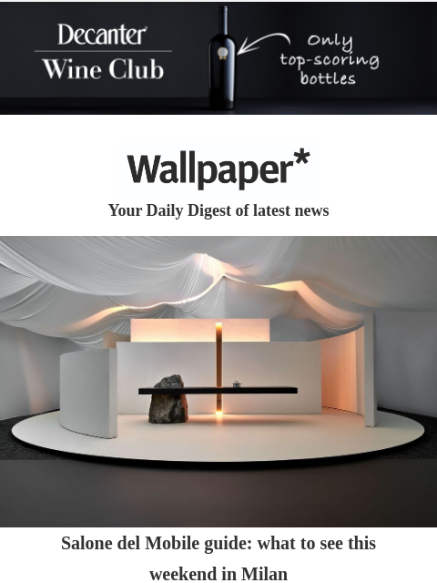 Best of Salone del Mobile, can salmon sperm save your skin, plus London home improvements ‌ ‌ ‌ ‌ ‌ ‌ ‌ ‌ ‌ ‌ ‌ ‌ ‌ Wallpaper* Your Daily Digest of latest news design installation Salone del Mobile