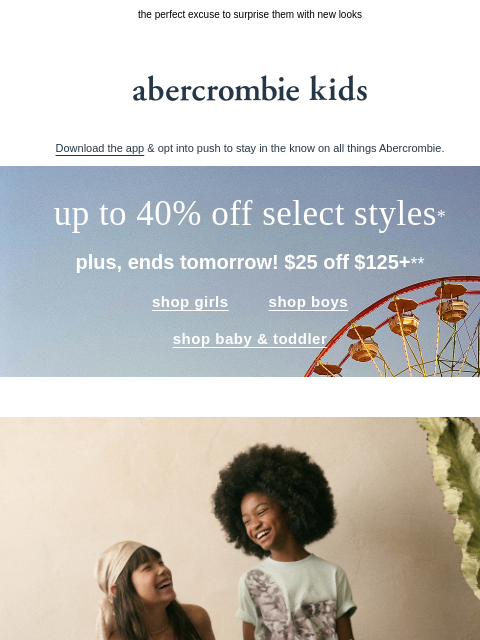 abercrombie newsletter: $25 OFF $125+** ends tomorrow